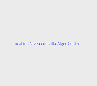 Location Niveau de villa F4 Alger